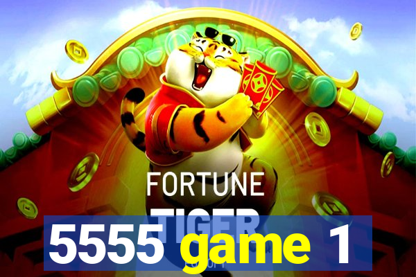 5555 game 1